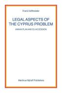Legal Aspects of the Cyprus Problem: Annan Plan and EU Accession di Frank Hoffmeister edito da BRILL ACADEMIC PUB