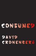 Consumed di David Cronenberg edito da HarperCollins Publishers