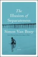 The Illusion of Separateness di Simon Van Booy edito da HARPERCOLLINS