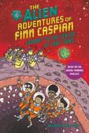 The Alien Adventures of Finn Caspian #4: Journey to the Center of That Thing di Jonathan Messinger edito da HARPERCOLLINS