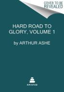 HARD ROAD TO GLORY VOLUME PB di ASHE ARTHUR edito da HARPERCOLLINS WORLD