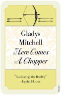 Here Comes A Chopper di Gladys Mitchell edito da Vintage Publishing