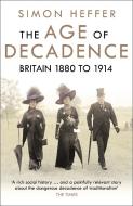 The Age of Decadence di Simon Heffer edito da Random House UK Ltd