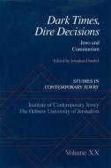 Dark Times, Dire Decisions: Jews and Communism di Jonathan Frankel edito da OXFORD UNIV PR