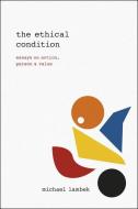 The Ethical Condition di Michael Lambek edito da The University of Chicago Press