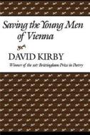 Saving the Young Men of Vienna di David Kirby edito da The University of Wisconsin Press