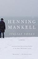 Italian Shoes di Henning Mankell edito da VINTAGE