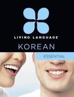 Living Language Korean, Essential Edition: Beginner Course, Including Coursebook, 3 Audio CDs, Korean Reading & Writing  di Living Language, Jaemin Roh edito da LIVING LANGUAGE