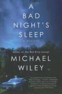 A Bad Night's Sleep: A Mystery di Michael Wiley edito da Minotaur Books