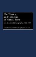 The Theory and Criticism of Virtual Texts di Lory Hawkes, Christina Murphy, Joe Law edito da Greenwood Publishing Group