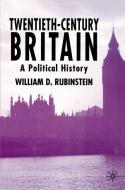 Twentieth-Century Britain di William D. Rubinstein edito da Macmillan Education UK