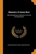 Memoirs Of Aaron Burr di Aaron Burr, Matthew Livingston Davis edito da Franklin Classics Trade Press