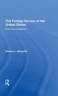 The Foreign Service Of The United States di Andrew L Steigman edito da Taylor & Francis Ltd