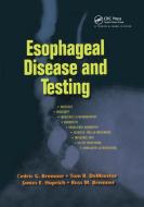 Esophageal Disease and Testing di Cedric G. Bremner, Tom R. DeMeester, James E. Huprich, Ross M. Bremner edito da Taylor & Francis Ltd