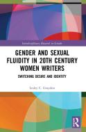 Gender And Sexual Fluidity In 20th Century Women Writers di Lesley C Graydon edito da Taylor & Francis Ltd