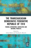 The Transcaucasian Democratic Federative Republic Of 1918 edito da Taylor & Francis Ltd