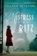 Mistress of the Ritz di Melanie Benjamin edito da Random House USA Inc