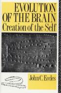 Evolution of the Brain: Creation of the Self di John C. Eccles edito da Routledge