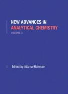 New Advances in Analytical Chemistry, Volume 3 di Atta-ur- Rahman edito da Taylor & Francis Ltd