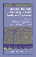 Thermal Remote Sensing in Land Surface Processing di Dale A. Quattrochi edito da CRC Press