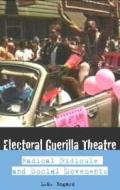 Electoral Guerrilla Theatre di L. M. Bogad edito da Taylor & Francis Ltd
