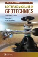 Centrifuge Modelling In Geotechnics di Christophe Gaudin, Mark Randolph edito da Taylor & Francis Ltd