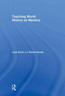 Teaching World History as Mystery di Jack (Queens College Zevin edito da Routledge