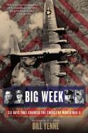 Big Week: Six Days That Changed the Course of World War II di Bill Yenne edito da BERKLEY BOOKS