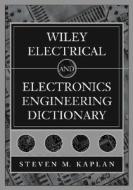 Wiley Electrical and Electronics Engineering Dictionary di Steven M. Kaplan edito da Wiley & Sons