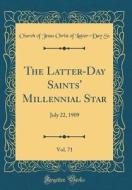 The Latter-Day Saints' Millennial Star, Vol. 71: July 22, 1909 (Classic Reprint) di Church of Jesus Christ of Latter-Day Ss edito da Forgotten Books