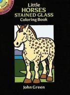 Little Horses Stained Glass Coloring Book di John Green edito da DOVER PUBN INC