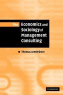 The Economics and Sociology of Management Consulting di Thomas Armbruster edito da Cambridge University Press