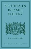 Studies in Islamic Poetry di Reynold Alleyne Nicholson, Nicholson edito da Cambridge University Press