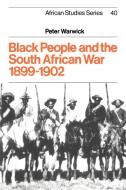 Black People and the South African War 1899 1902 di Peter Warwick, Warwick Peter edito da Cambridge University Press