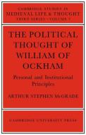 The Political Thought of William Ockham di Arthur Stephen McGrade, McGrade Arthur Stephen edito da Cambridge University Press