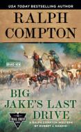 Ralph Compton Big Jake's Last Drive di Robert J. Randisi, Ralph Compton edito da BERKLEY BOOKS