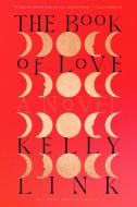 The Book of Love di Kelly Link edito da Random House LLC US