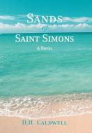 Sands of Saint Simons di D H Caldwell edito da iUniverse