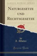 Naturgesetze Und Rechtsgesetze (Classic Reprint) di A. Affolter edito da Forgotten Books