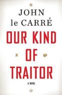 Our Kind of Traitor di John Le Carre edito da Viking Books