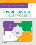 Clinical Reasoning in the Health Professions di Joy Higgs edito da Elsevier Health Sciences