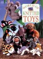 World of Knitted Toys di Kath Dalmeny, Carolyn Clewer edito da David & Charles Publishers