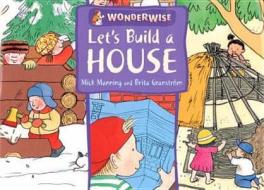 Let\'s Build A House: A Book About Buildings And Materials di Mick Manning, Brita Granstrom edito da Hachette Children\'s Books