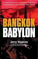 The Real Life Exploits Of Bangkok's Legendary Expatriates Are Often Stranger Than Fiction di Jerry Hopkins edito da Periplus Editions/berkeley Books Pte Ltd