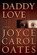 Daddy Love di Joyce Carol Oates edito da MYSTERIOUS PR