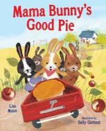 Mama Bunny's Good Pie di Lisa Moser edito da ALBERT WHITMAN & CO