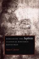 Rereading the Sophists di Susan C. Jarratt edito da Southern Illinois University Press