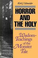 Horror And The Holy di Kirk Schneider edito da Open Court Publishing Co ,u.s.