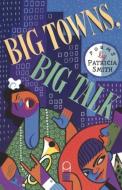 Big Towns, Big Talk di Patricia Smith edito da Zoland Books