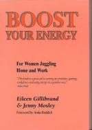 Boost Your Energy di Jenny Mosley, Eileen Gillibrand edito da Positive Press Ltd